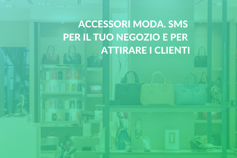 Accessori moda. SMS per il tuo negozio e per attirare i clienti