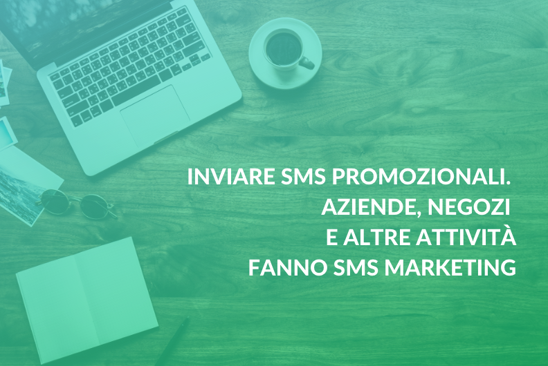 Inviare SMS promozionali. Aziende, negozi e altre attività fanno SMS marketing